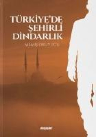 Knjiga Türkiyede Sehirli Dindarlik 
