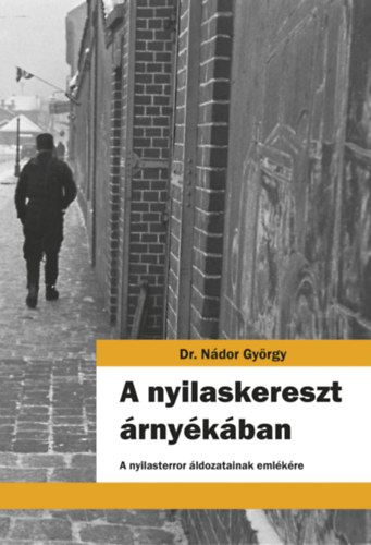 Knjiga A nyilaskereszt árnyékában Nádor György