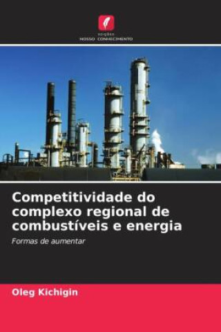 Knjiga Competitividade do complexo regional de combustíveis e energia Oleg Kichigin