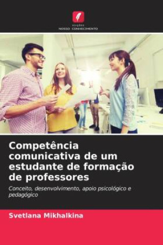 Knjiga Compet?ncia comunicativa de um estudante de formaç?o de professores Svetlana Mikhalkina