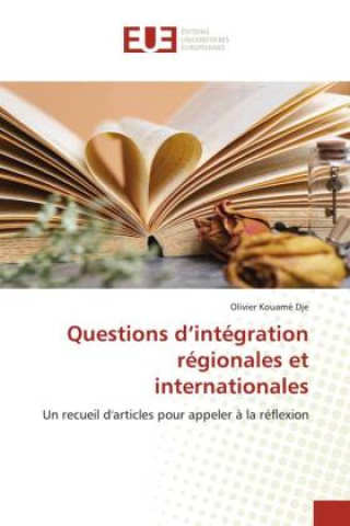 Knjiga Questions d'integration regionales et internationales Olivier Kouamé Dje