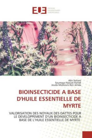 Knjiga Bioinsecticide a Base d'Huile Essentielle de Myrte Soumaya Haouel-Hamdi