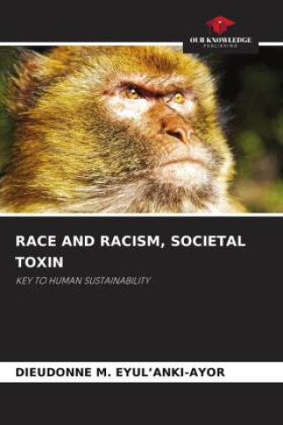 Knjiga RACE AND RACISM, SOCIETAL TOXIN DIEUDONNE M. EYUL'ANKI-AYOR