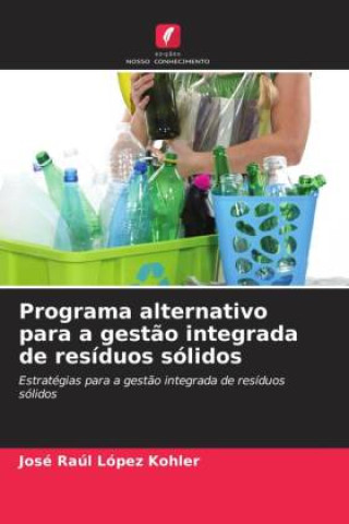 Libro Programa alternativo para a gest?o integrada de resíduos sólidos José Raúl López Kohler