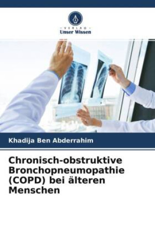 Knjiga Chronisch-obstruktive Bronchopneumopathie (COPD) bei älteren Menschen Khadija Ben Abderrahim