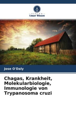 Könyv Chagas, Krankheit, Molekularbiologie, Immunologie von Trypanosoma cruzi 
