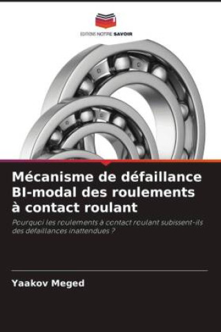 Knjiga Mécanisme de défaillance BI-modal des roulements ? contact roulant Yaakov Meged