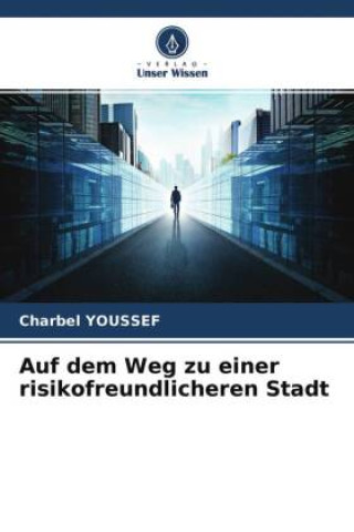 Knjiga Auf dem Weg zu einer risikofreundlicheren Stadt Charbel Youssef