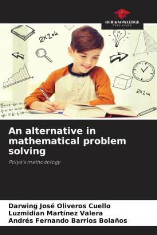 Knjiga An alternative in mathematical problem solving Luzmidian Martínez Valera