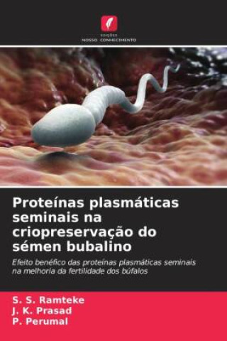 Kniha Proteínas plasmáticas seminais na criopreservaç?o do sémen bubalino J. K. Prasad