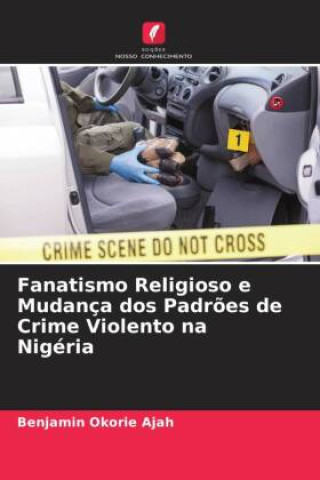 Kniha Fanatismo Religioso e Mudança dos Padr?es de Crime Violento na Nigéria 