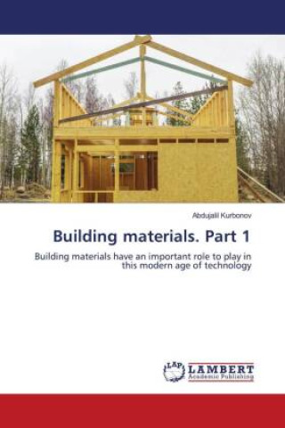 Knjiga Building materials. Part 1 Abdujalil Kurbonov