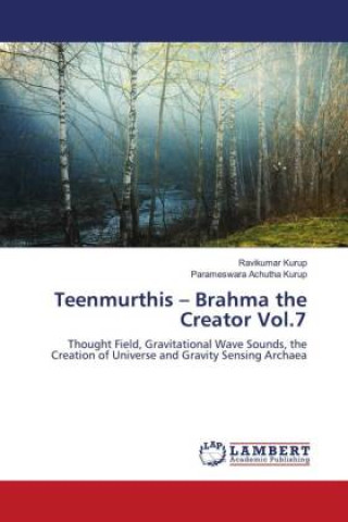 Knjiga Teenmurthis - Brahma the Creator Vol.7 Ravikumar Kurup