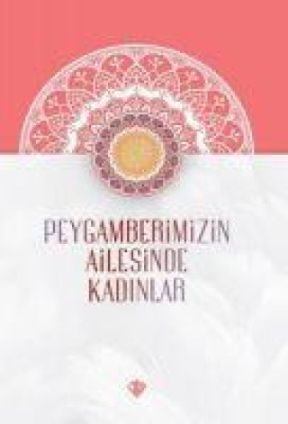 Knjiga Peygamberimizin Ailesinde Kadinlar 
