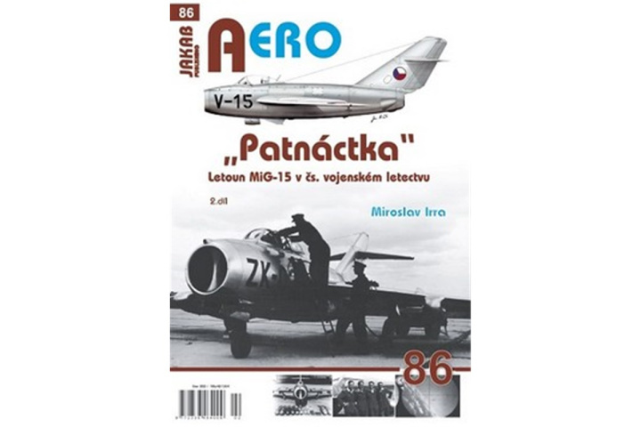 Kniha AERO č.86 - Patnáctka - Letoun MiG-15 v čs. vojenském letectvu 2. díl Miroslav Irra