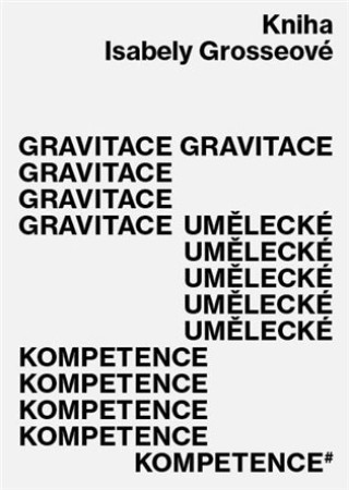 Carte Gravitace umělecké kompetence Isabela Grosseová