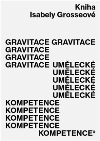 Book Gravitace umělecké kompetence Isabela Grosseová