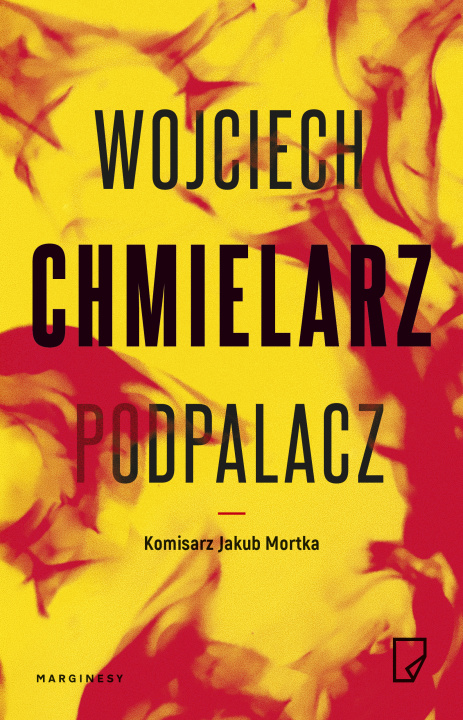 Kniha Podpalacz Jakub Mortka wyd. 3 Wojciech Chmielarz