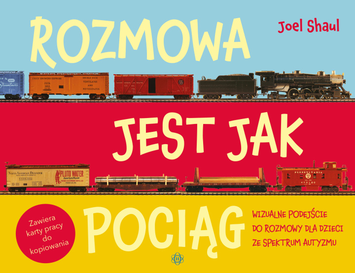 Kniha Rozmowa jest jak pociąg Wizualne podejście do rozmowy dla dzieci ze spektrum autyzmu Joel Shaul