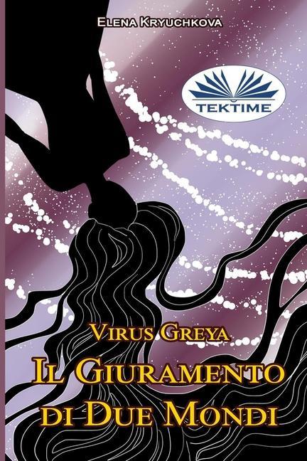 Kniha Virus Greya. Il Giuramento di Due Mondi. Valeria Bragante