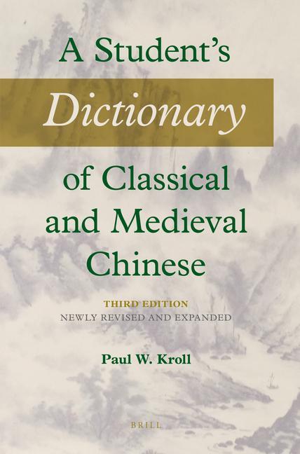 Carte A Student's Dictionary of Classical and Medieval Chinese. Third Edition: Newly Revised and Expanded 