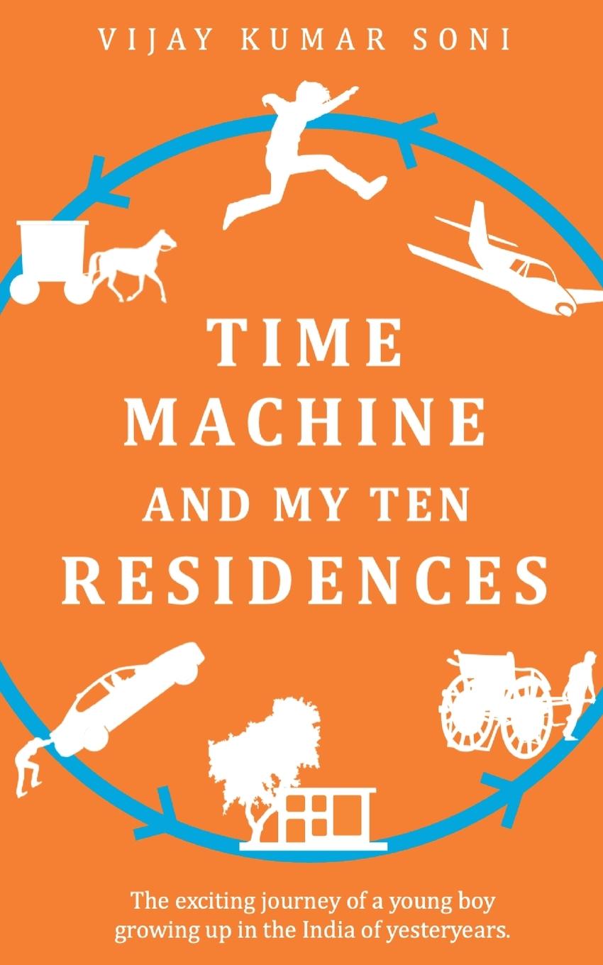 Knjiga Time Machine and My Ten Residences Vijay Soni Kumar