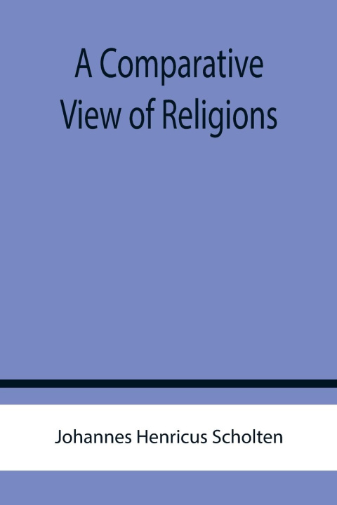 Buch Comparative View of Religions Johannes Henricus Scholten