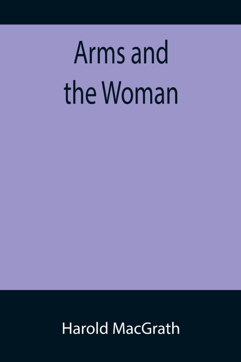 Knjiga Arms and the Woman Harold MacGrath