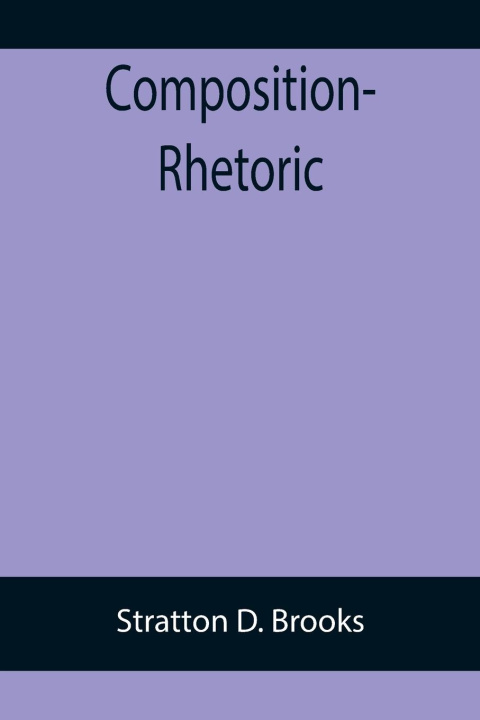 Book Composition-Rhetoric Stratton D. Brooks