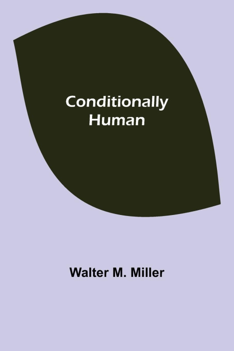 Βιβλίο Conditionally Human Walter M. Miller