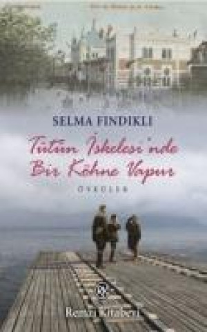 Knjiga Tütün Iskelesinde Bir Köhne Vapur 