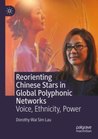 Knjiga Reorienting Chinese Stars in Global Polyphonic Networks Dorothy Wai Sim Lau