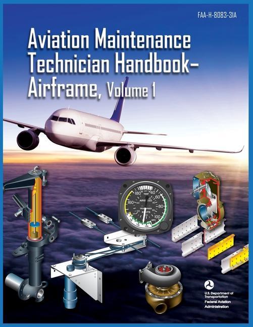 Carte Aviation Maintenance Technician Handbook Airframe Volume 1: Faa-H-8083-31a 