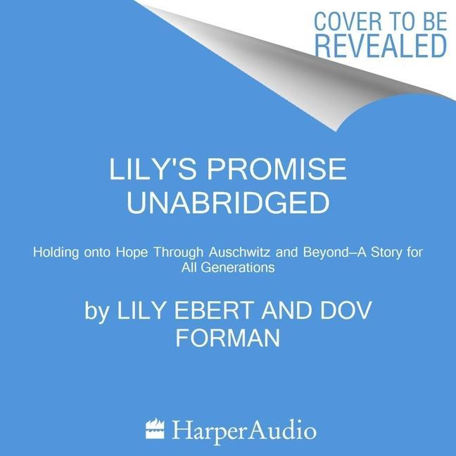 Digital Lily's Promise: Holding on to Hope Through Auschwitz and Beyond--A Story for All Generations Lily Ebert