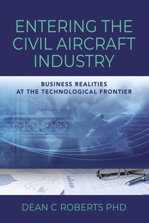 Knjiga Entering the Civil Aircraft Industry Dean C Roberts PhD