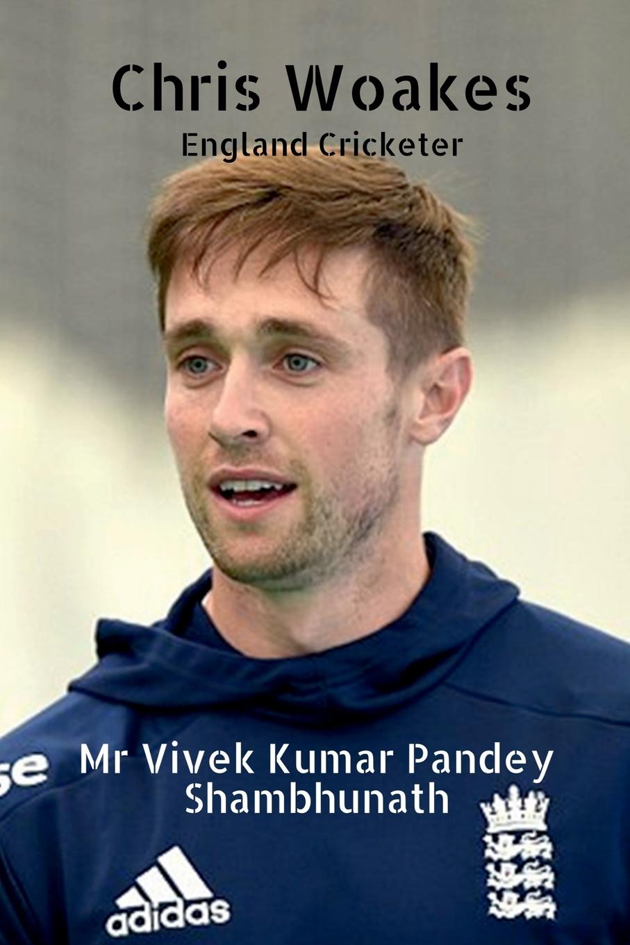 Knjiga Chris Woakes Vivek Kumar Pandey Shambhunath