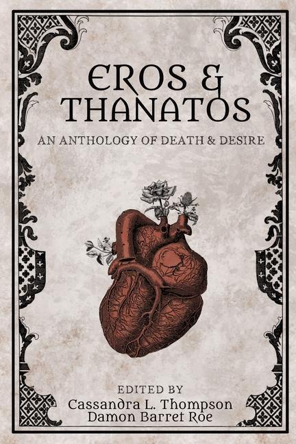 Carte Eros & Thanatos: An Anthology of Death & Desire Damon Barret Roe