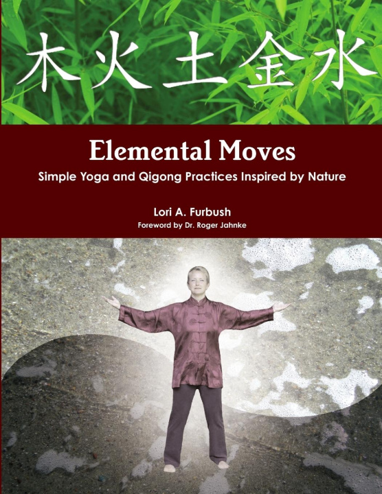 Book Elemental Moves: Simple Yoga and Qigong Practices Inspired by Nature 