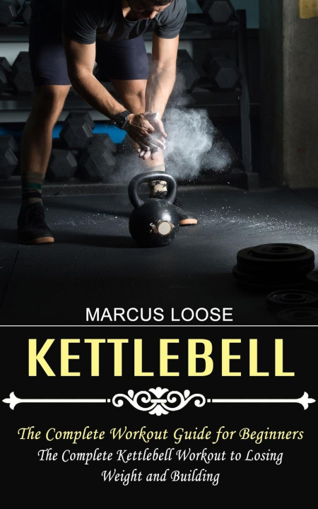 Könyv KETTLEBELL: THE COMPLETE WORKOUT GUIDE F 