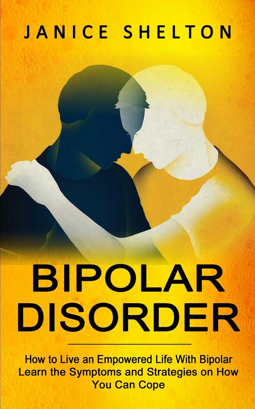 Book BIPOLAR DISORDER: HOW TO LIVE AN EMPOWER 