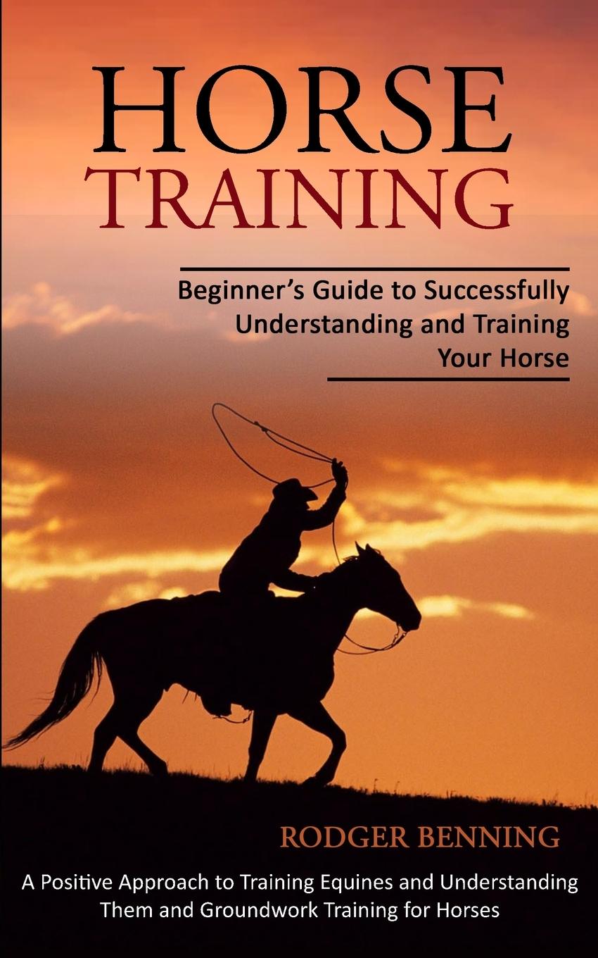 Könyv HORSE TRAINING: BEGINNER'S GUIDE TO SUCC 