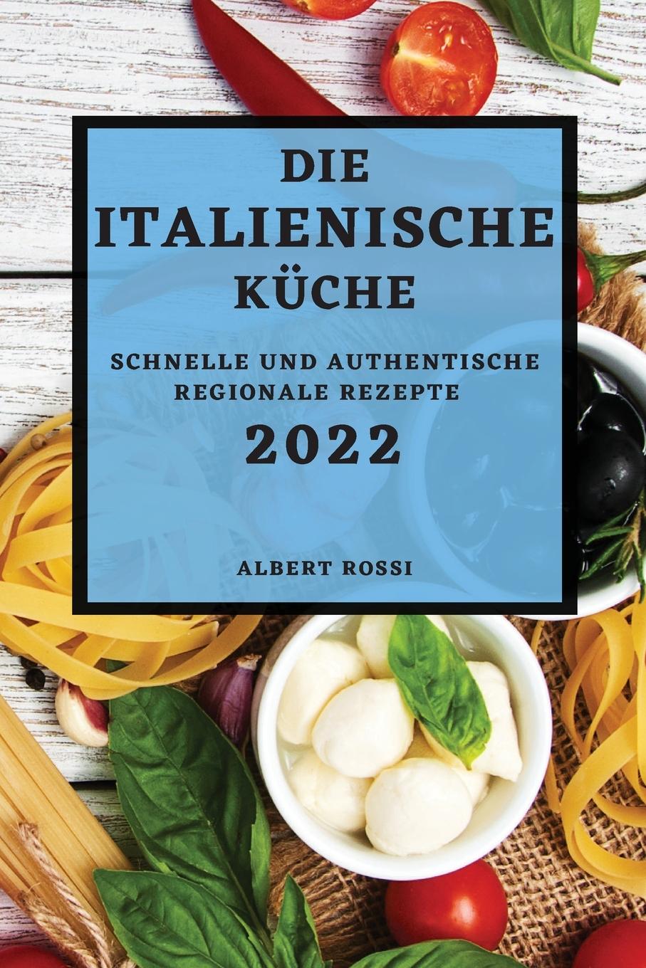Könyv DIE ITALIENISCHE K CHE 2022: SCHNELLE UN 