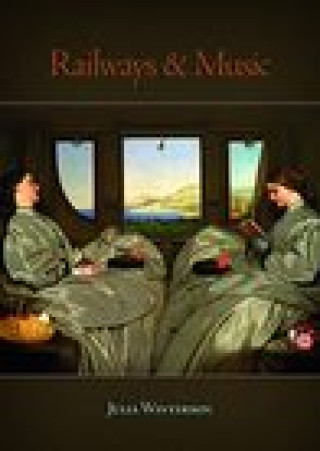Kniha Railways and Music Julia Winterson