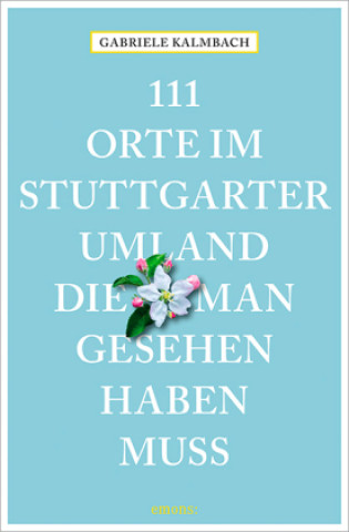 Kniha 111 Orte im Stuttgarter Umland, die man gesehen haben muss 