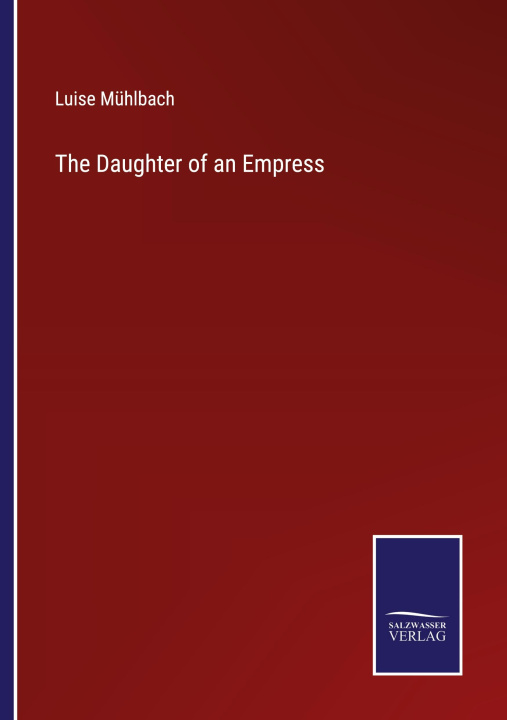 Knjiga Daughter of an Empress Luise Mühlbach