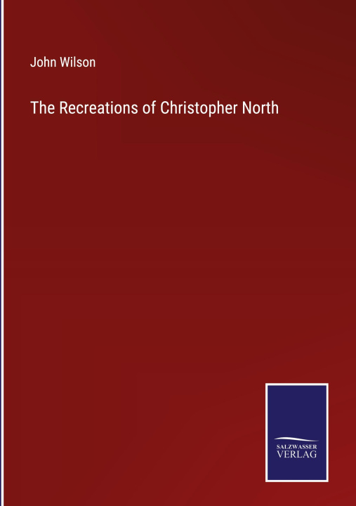 Knjiga Recreations of Christopher North John Wilson