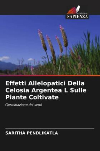 Knjiga Effetti Allelopatici Della Celosia Argentea L Sulle Piante Coltivate Saritha Pendlikatla