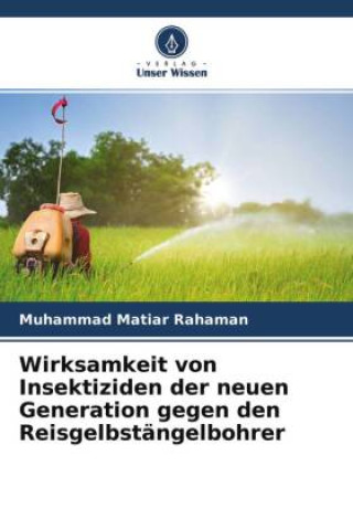 Livre Wirksamkeit von Insektiziden der neuen Generation gegen den Reisgelbstängelbohrer 