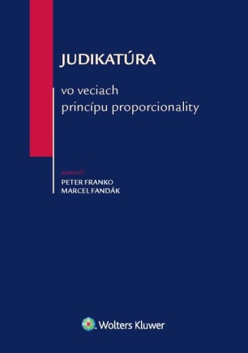 Knjiga Judikatúra vo veciach princípu proporcionality Peter Franko