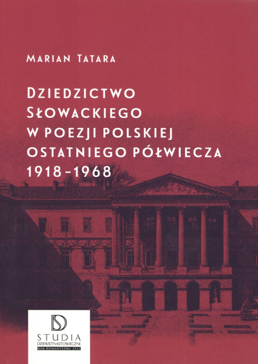 Könyv Dziedzictwo Słowackiego w poezji polskiej ostatniego półwiecza 1918-1968 wyd. 2 Marian Tatara